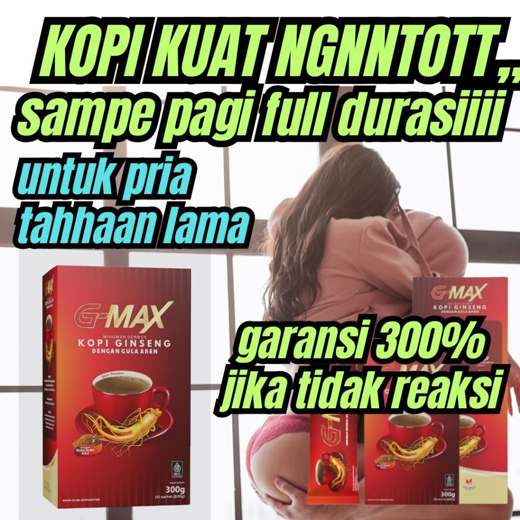 

KOPI G-MAX ORIGINAL KOPI STAMINA PRIA KUAT TAHAN LAMA SEMALAMAN ORIGINAL BPOM GMAX KOPI EXTRA GINGSENG 10 SACHET DARI HERBAL ALAMI