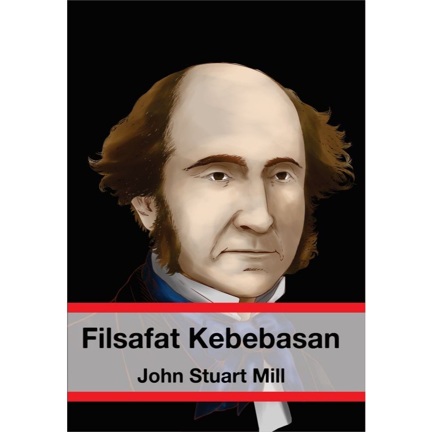 FILSAFAT KEBEBASAN - John Stuart Mill