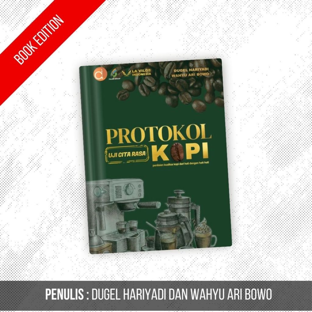 Buku Protokol Uji Cita Rasa Kopi Penilaian Kualitas Kopi dari Hati dengan Hati-hati