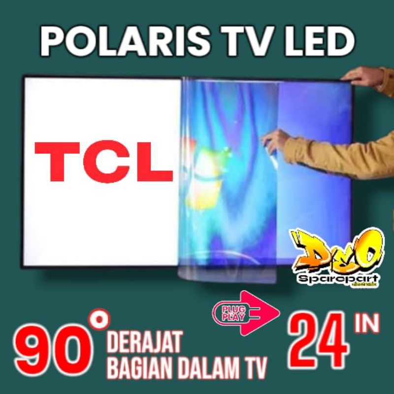 POLARIS TV LED TCL 24 inc 90 DERAJAT LAPISAN BAGIAN DALAM TV LCD POLARIZER POLARIS TV TCL