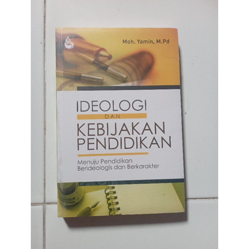 Ideologi dan kebijakan Pendidikan menuju pendidikan berideologis dan berkarakter - Moh Yamin