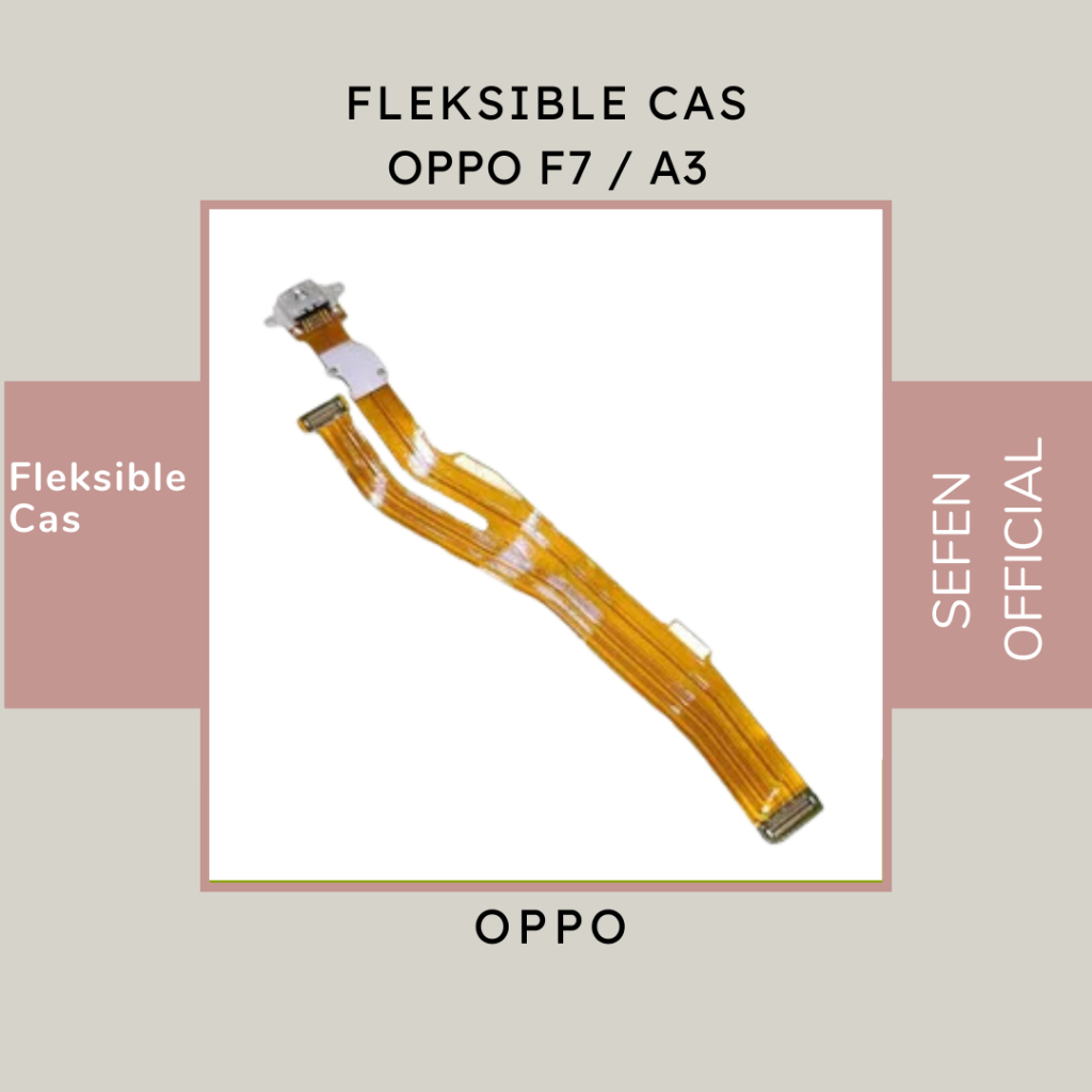 FLEXIBLE CHARGER CAS OPPO F7 / A3 - FLEXIBLE CAS OPPO F7 / A3
