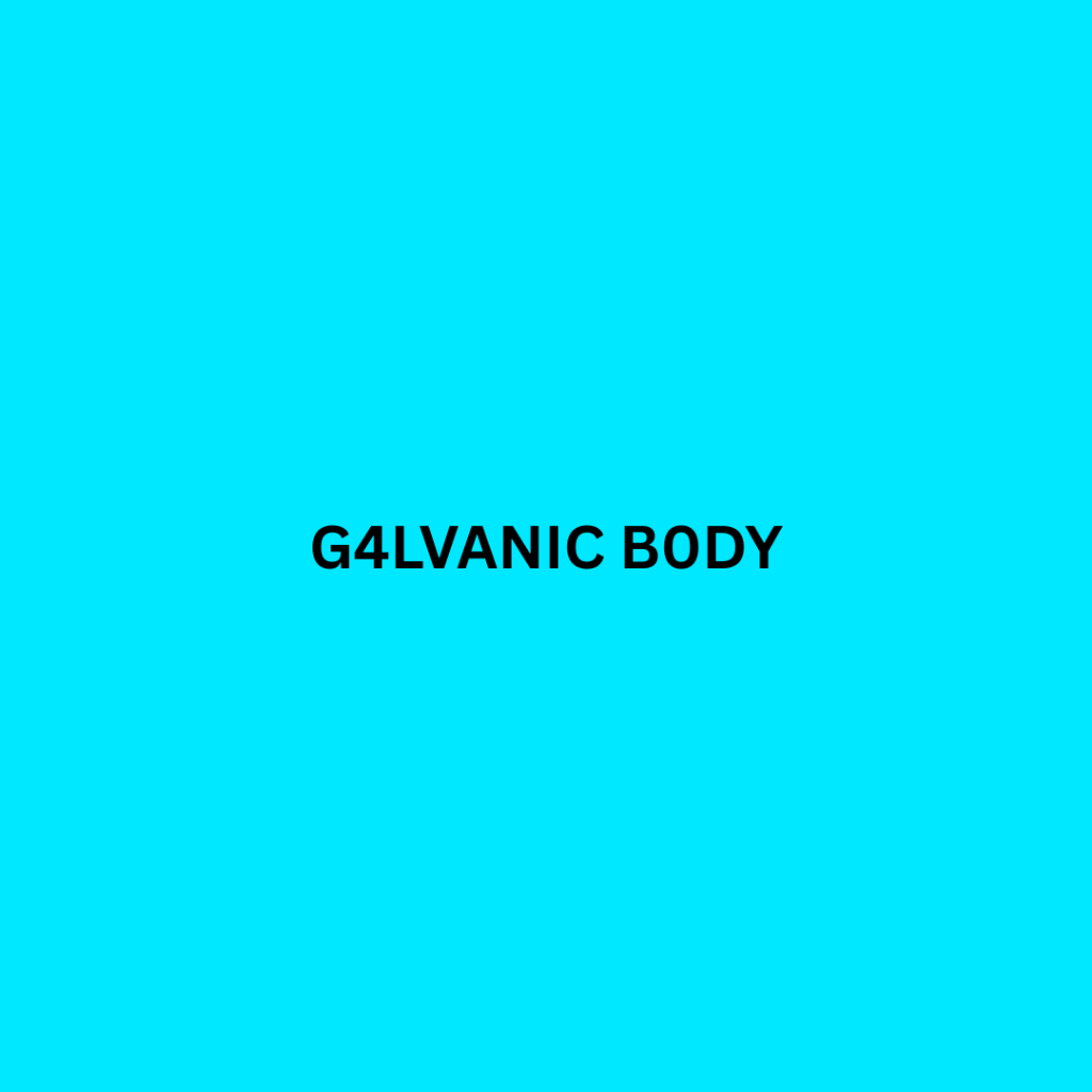 

Galv4nic body, (alat g4lvanic sp4)