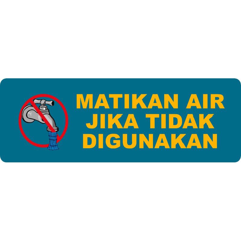

STIKER MATIKAN AIR JIKA TIDAK DIGUNAKAN uk 5x15 cm BAHAN VYNIL ANTI AIR WLBEE