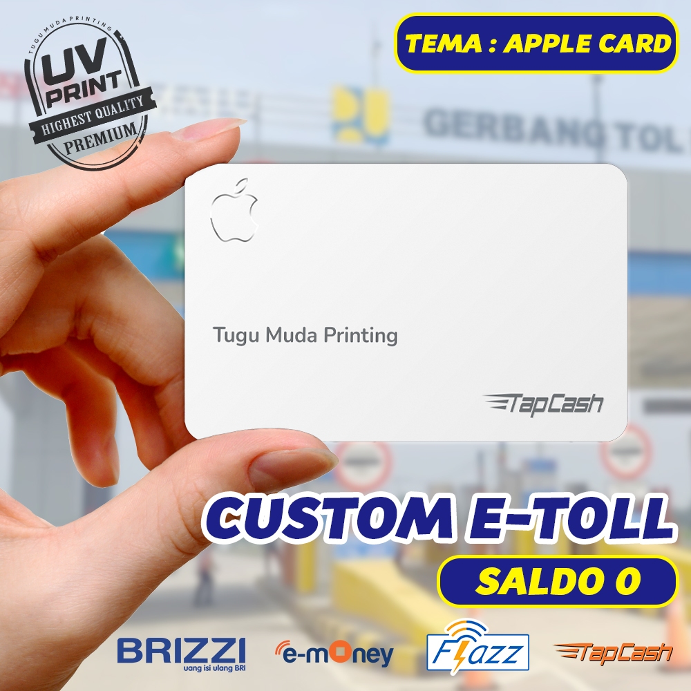 Cetak eMoney/BRIZZI/TapCash BNI/Flazz/Kartu e Toll Custom | eToll Card UV Print - APPLE CARD/GOLDMAN