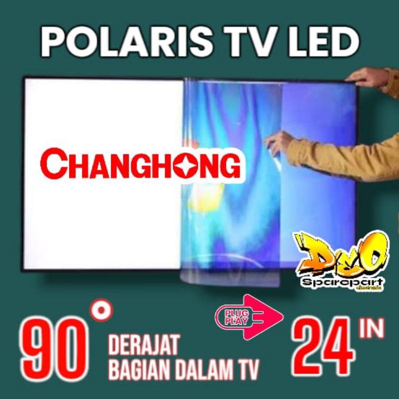POLARIS TV LED CHANGHONG 24 INC 90 DERAJAT LAPISAN BAGIAN LUAR TV LCD POLARISER POLARIZER TV CHANGHO