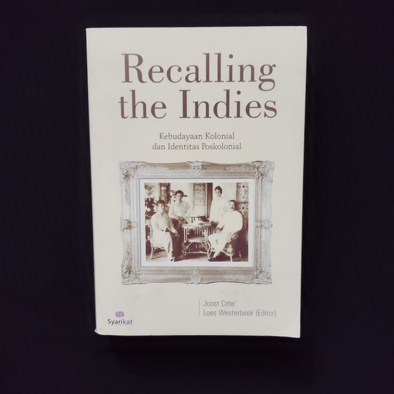 Buku Langka Original • Recalling The Indies - Kebudayaan Kolonial dan Identitas Poskolonial / JOOST 