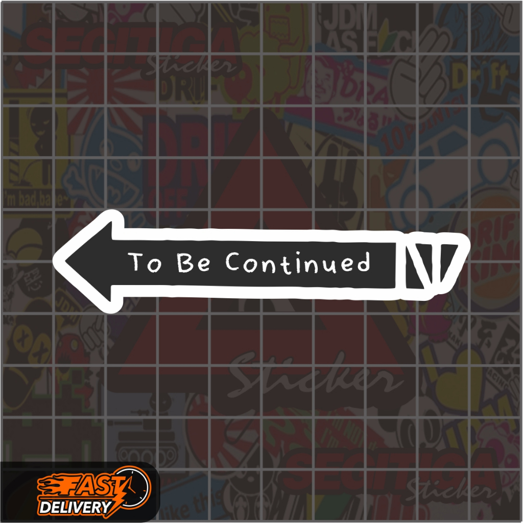 

Sticker To Be Continued Ukuran 8 x 2 Cm