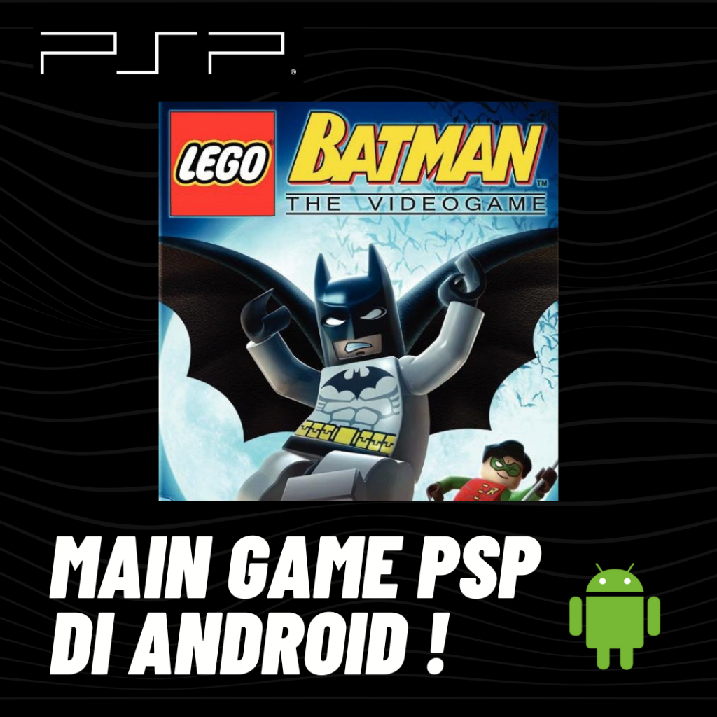MAIN GAME PSP - BATMAN LEGO - DI ANDROID