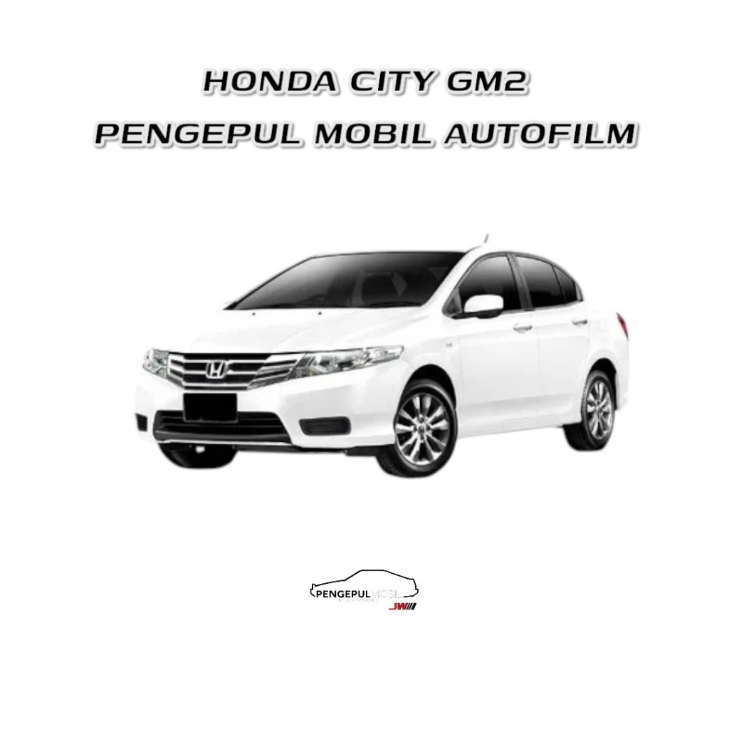AUTO FILM PENGEPUL MOBIL HONDA CITY GM2 - KACA FILMNYA BY PENGEPUL HONDA CITY GM2
