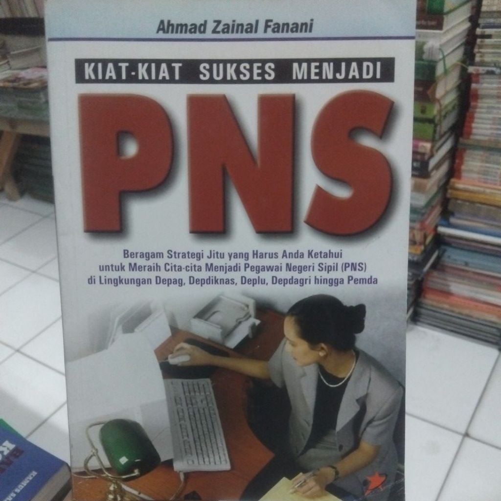 Buku kiat - kiat sukses menjadi PNS/ bekas