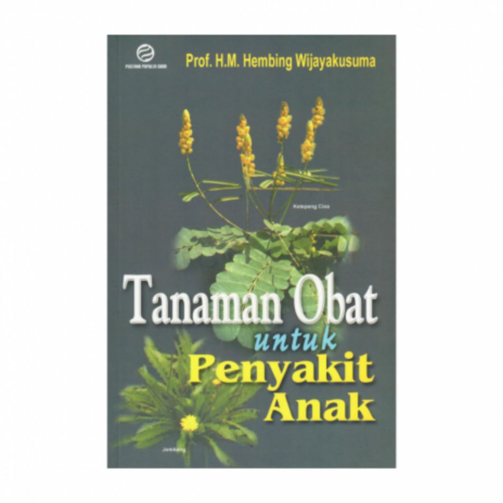 Tanaman Obat untuk Penyakit Anak - Prof. H.M. Hembing Wijayakusuma