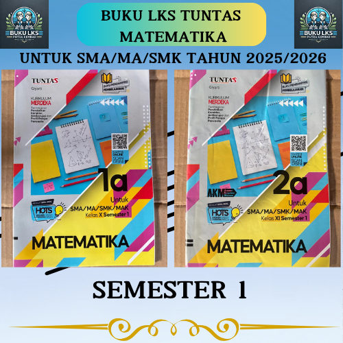 LKS MATEMATIKA KELAS 10 DAN 11 UNTUK SMA/MA SEMESTER 1 KURIKULUM MERDEKA-TUNTAS