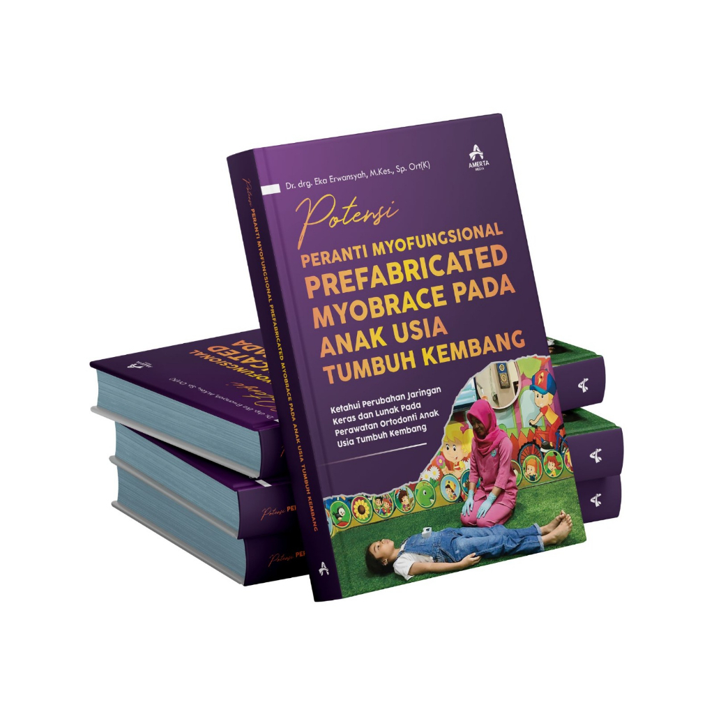 Buku POTENSI PERANTI MYOFUNGSIONAL PREFABRICATED MYOBRACE PADA ANAK USIA TUMBUH KEMBANG | Dr. drg. E