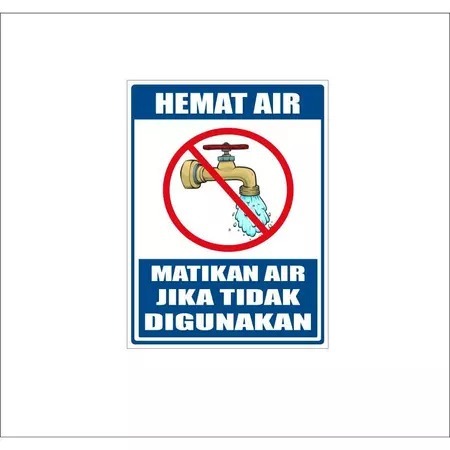 

STIKER HEMAT AIR / MATIKAN AIR JIKA TIDAK DI GUNAKAN- SIAP KERIM
