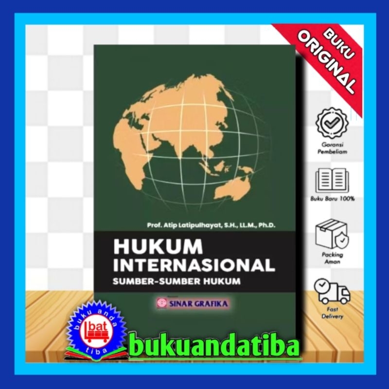 HUKUM INTERNASIONAL SUMBER SUMBER HUKUM - Prof. Atip Latipulhayat, SH., LL.M., Ph.D