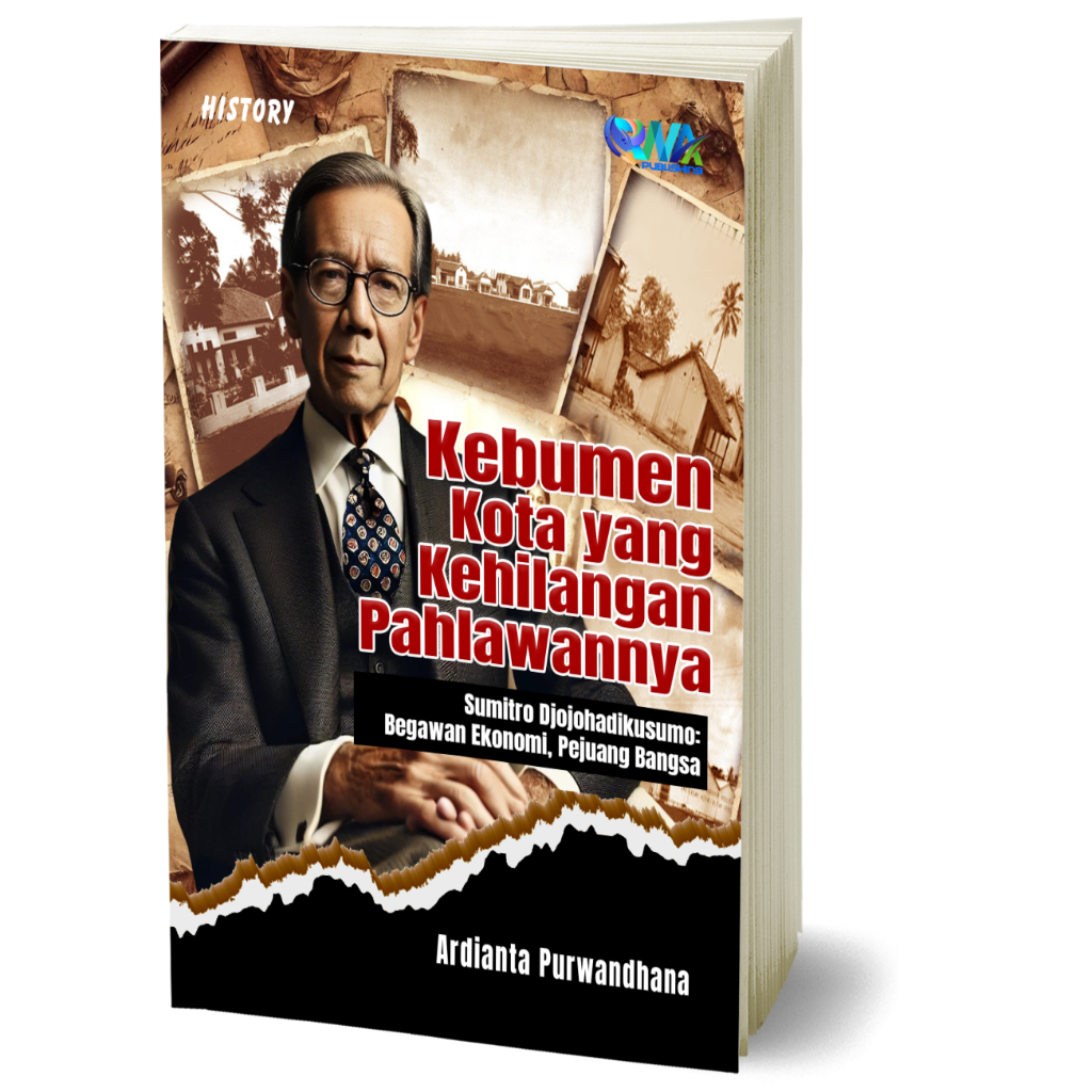 Kebumen Kota yang Kehilangan Pahlawannya (Sumitro Djojohadikusumo: Begawan Ekonomi, Pejuang Bangsa)
