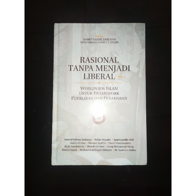 .................. Rasional Tanpa Menjadi Liberal Volume 2: Worldview Islam untuk Framework Pemikira