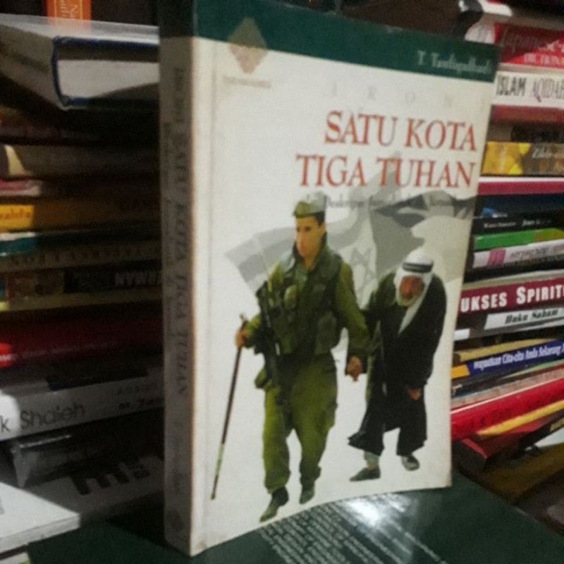 IRONI SATU KOTA TIGA TUHAN - DESKRIPSI JURNALISTIK DI YERUSALEM - T. TAUFIQULHADI