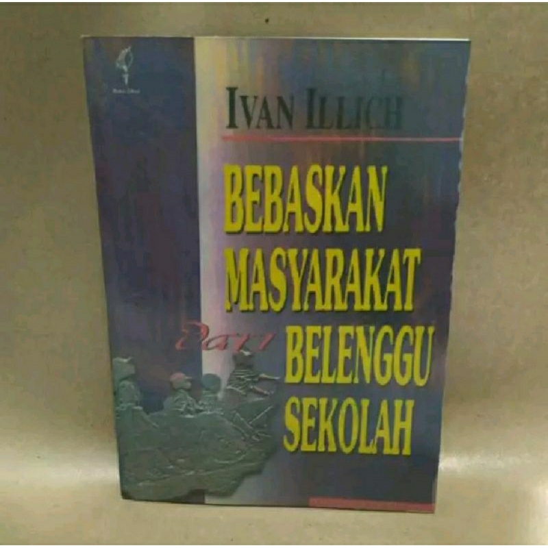 Bebaskan masyarakat dari belenggu sekolah ivan illich