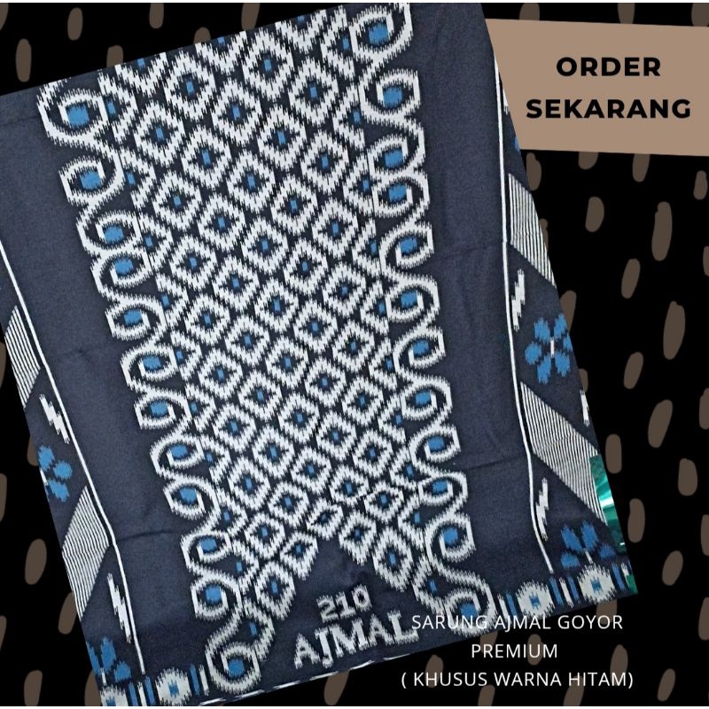 SARUNG AJMAL GOYOR PREMIUM ( KHUSUS WARNA HITAM)