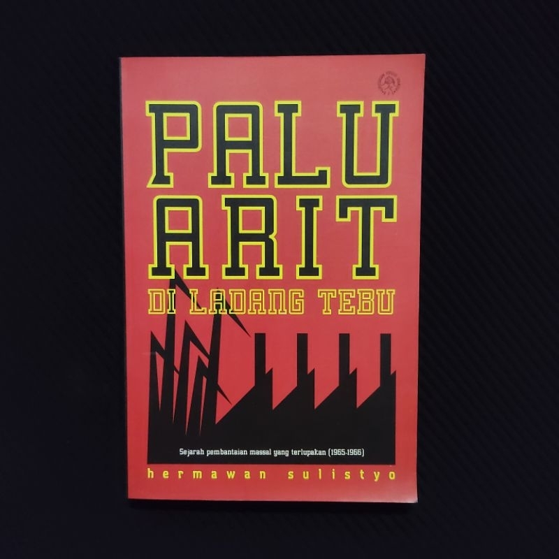 Buku Langka Original • Palu Arit di Ladang Tebu - Sejarah Pembantaian Massal Yang Terlupakan 1965-19