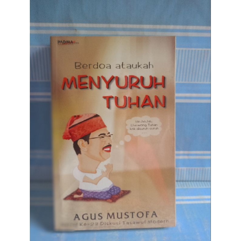BERDOA ATAUKAH MENYURUH TUHAN by Agus mustofa