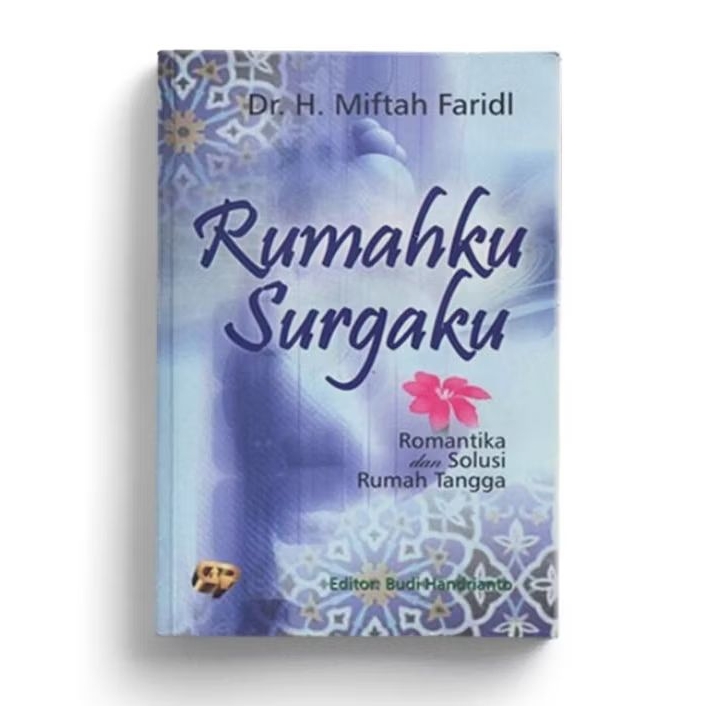 Rumahku Surgaku ; Romantika dan Solusi Rumah Tangga - Miftah Faridl