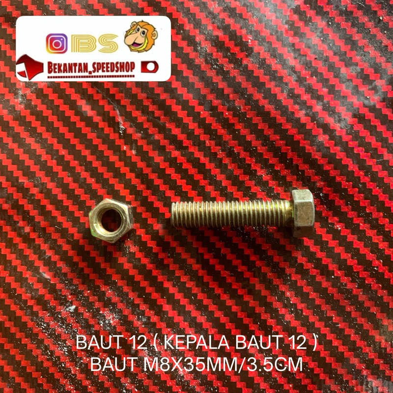 BAUT 12 ( KEPALA BAUT 12 ) BAUT M8X35MM/3.5CM