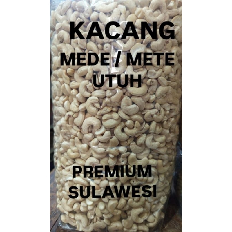 

KACANG MEDE METE UTUH PREMIUM SULAWESI 250 gram, 500 gram, 1kg