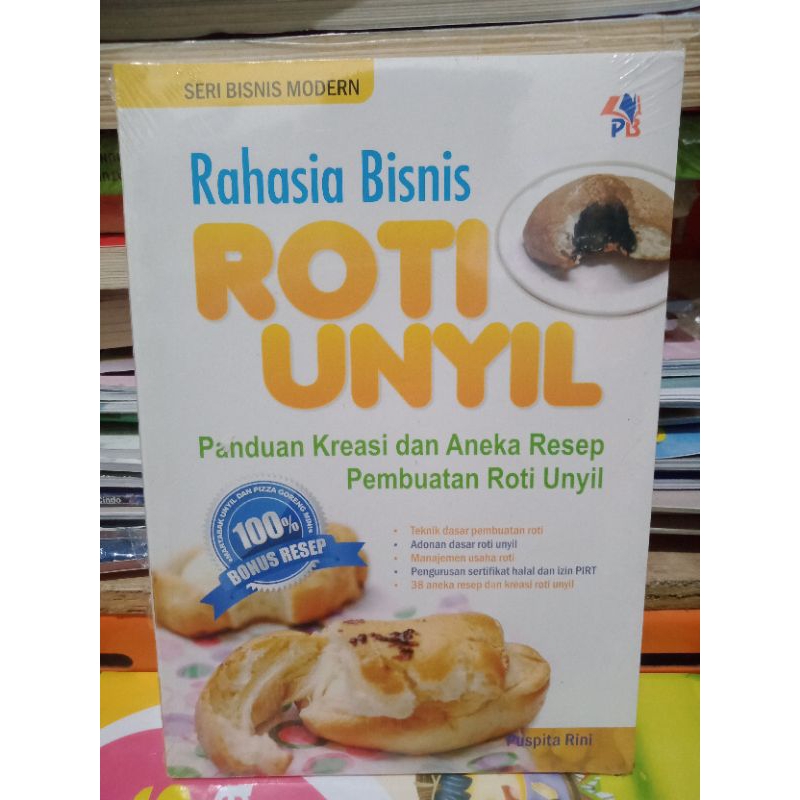 BUKU WIRAUSAHA RAHASIA BISNIS ROTI UNYIL PANDUAN KREASI DAN ANEKA RESEP