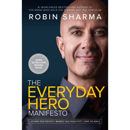 The Everyday Hero Manifesto Robin Sharma