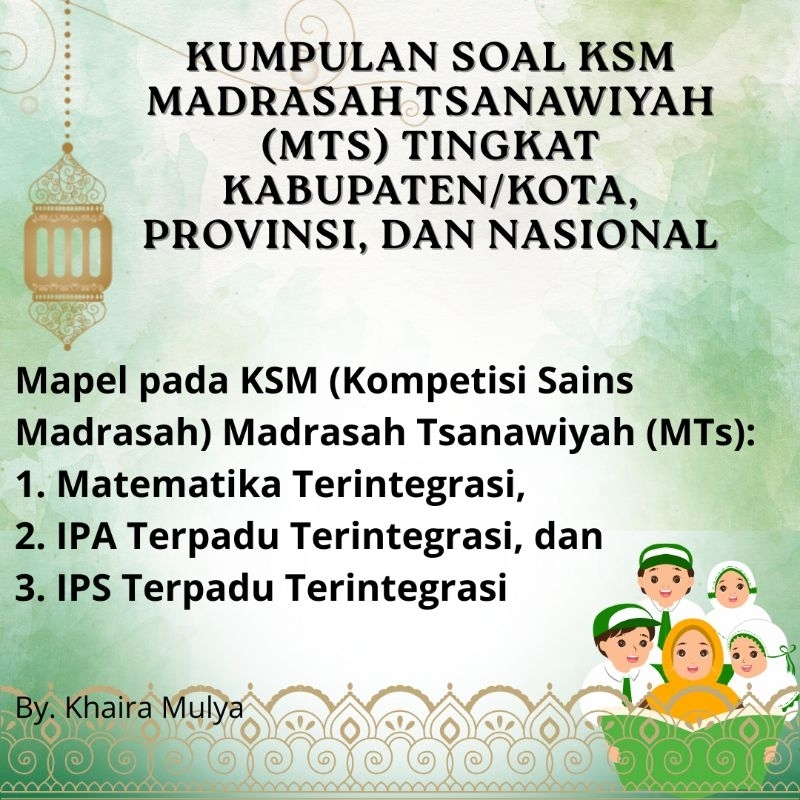 KUMPULAN SOAL KSM MADRASAH TSANAWIYAH (MTS) TINGKAT KABUPATEN/KOTA, PROVINSI, DAN NASIONAL