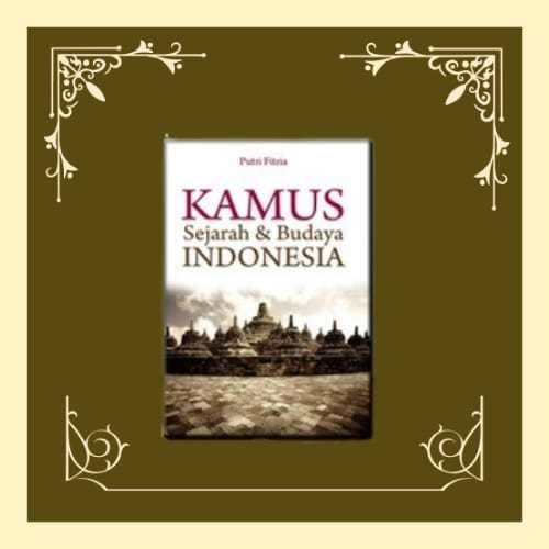 Kamus Sejarah Dan Budaya Indonesia