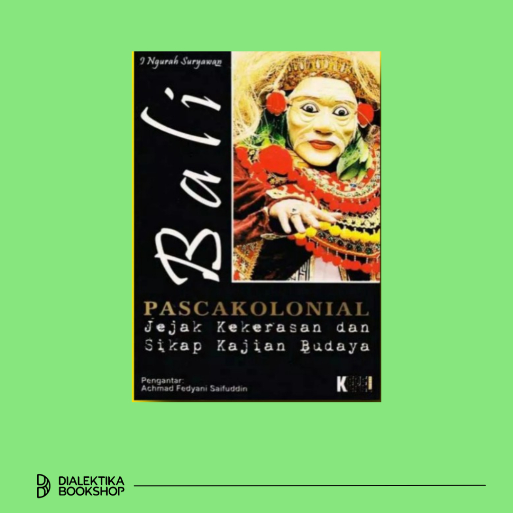 BALI PASCAKOLONIAL - I Ngurah Suryawan - Sospol