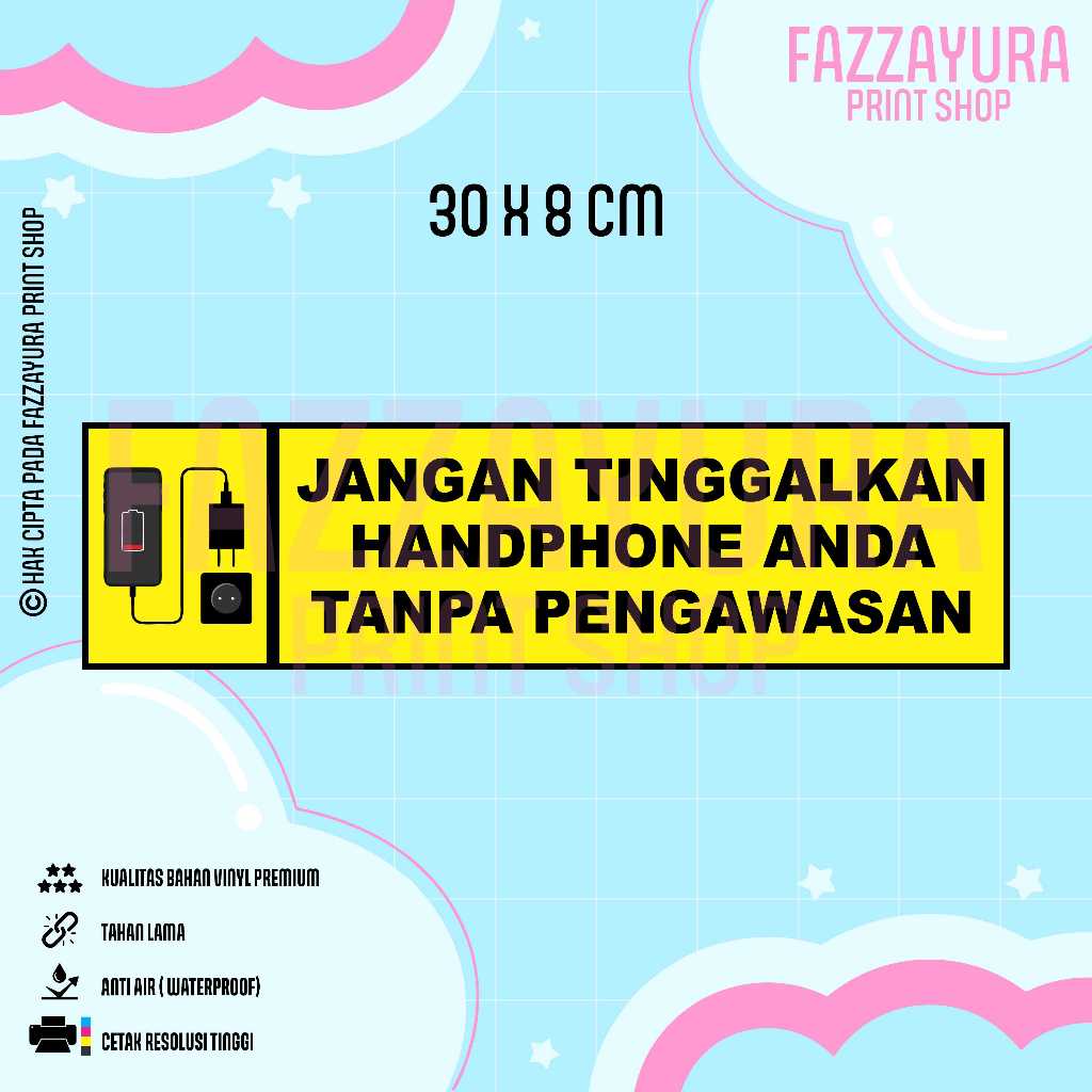 

STICKER JANNGAN TINGGALKAN HANDPHONE ANDA TANPA PENGAWASAN 30 X 8 CM