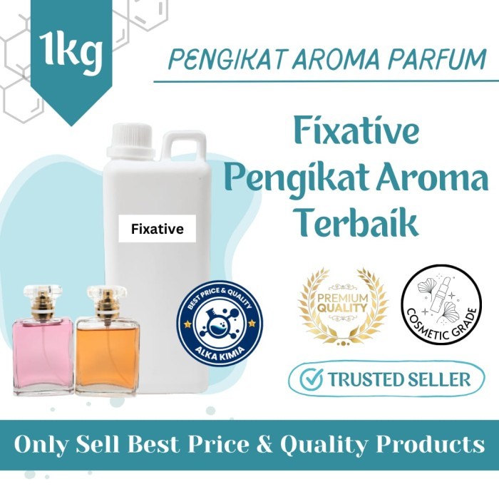 Fixative 1Kg Original 100% Pengikat Aroma Parfum Terbaik Berkualitas / Murni Fixative Penguat Aroma 