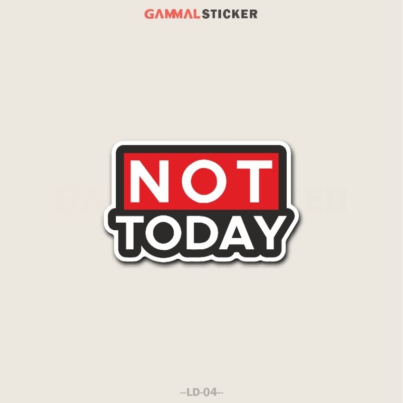 

Stiker Casual Not Today waterproof Stiker Aksesoris, Helm, Laptop, Softcase Sticker Tumbler