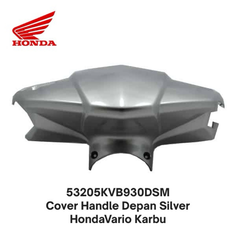 53205KVB930DSM Cover Handle Depan Silver  HondaVario Karbu