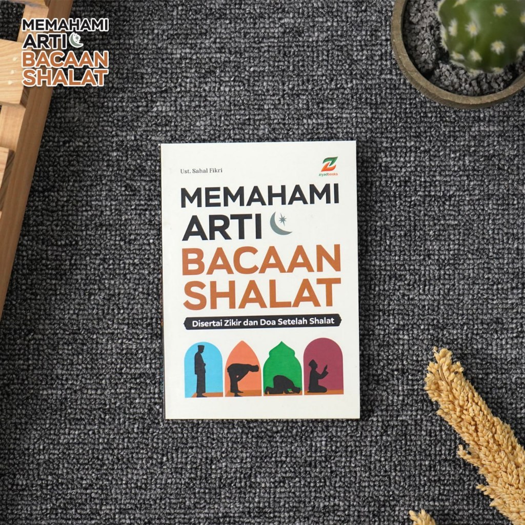 Memahami Arti Bacaan Shalat by Ziyadbooks / Buku Tuntunan Sholat Lengkap