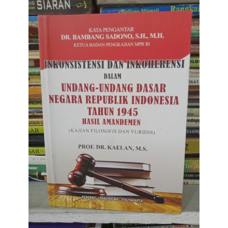 Inkonsistensi dan Inkoherensi dalam UUD 1945 Hasil amandemen /kajian filosofis dan yuridis