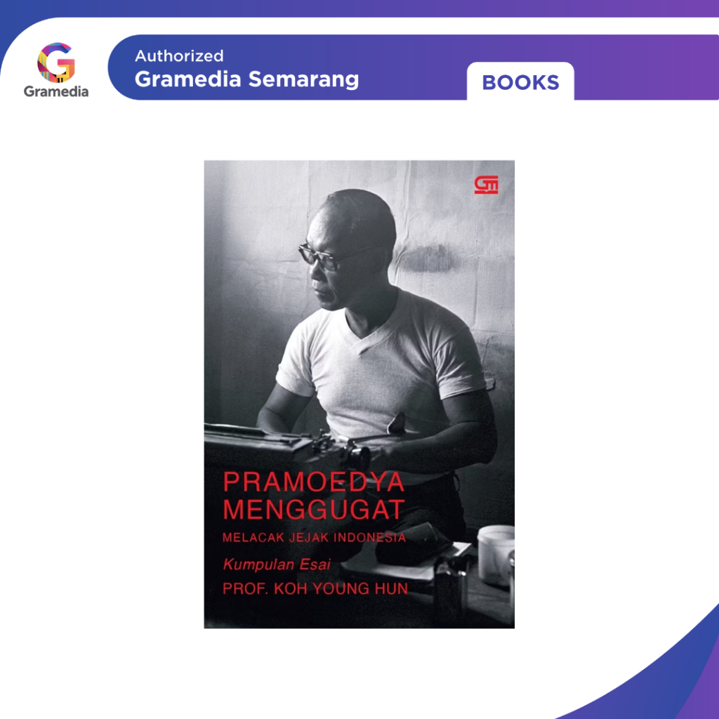 Gramedia - PRAMOEDYA MENGGUGAT, MELACAK JEJAK INDONESIA (sampul 2024)