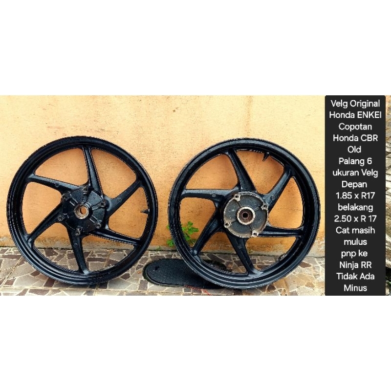 Velg Original Honda ENKEI Copotan Honda CBR Old ,Palang 6ukuran Velg
Depan 
1.85 x R17
belakang
2.50