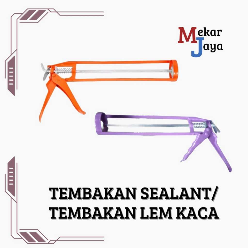 TEMBAKAN SEALANT/ TEMBAKAN LEM KACA/ TEMBAKAN LEM SILICONE
