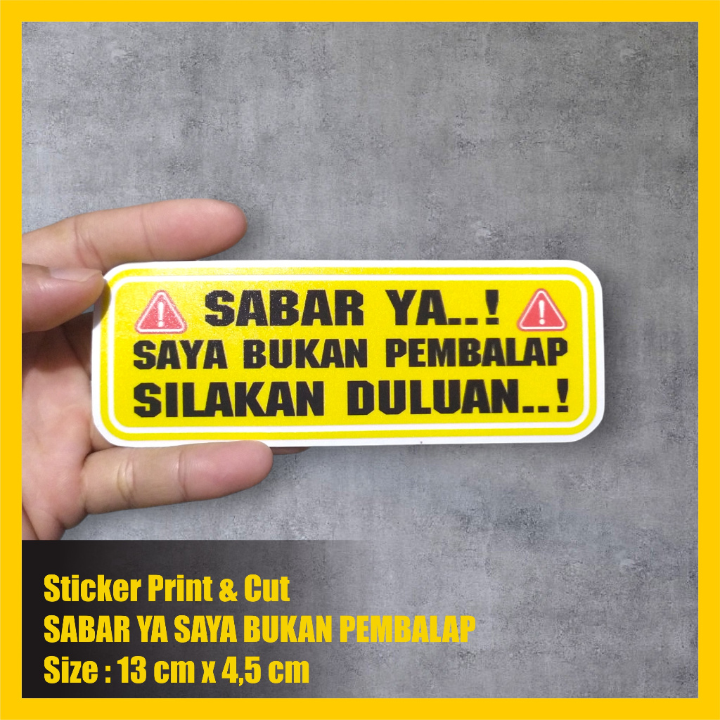 

Stiker Sabar Ya saya Bukan Pembalap silakan duluan stiker sign stiker motor mobil