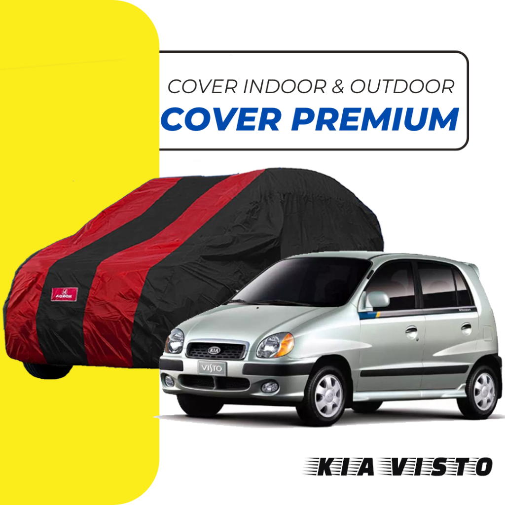 PREMIUM Body Cover Mobil VISTO Sarung Mobil KIA VISTO anti air & uv Mobil kia visto kia rio kia pica