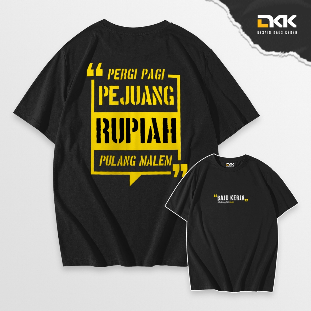 Desain Kaos Keren - Desain Pekerja Pejuang Rupiah 2 - Kaos Bacotan Pekerja - Bahan Combed 20s Lembut