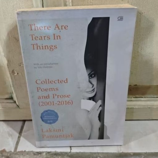 THERE ARE TEARS THINGS COLLECTED POEMS AND PROSE (2001 - 2016)