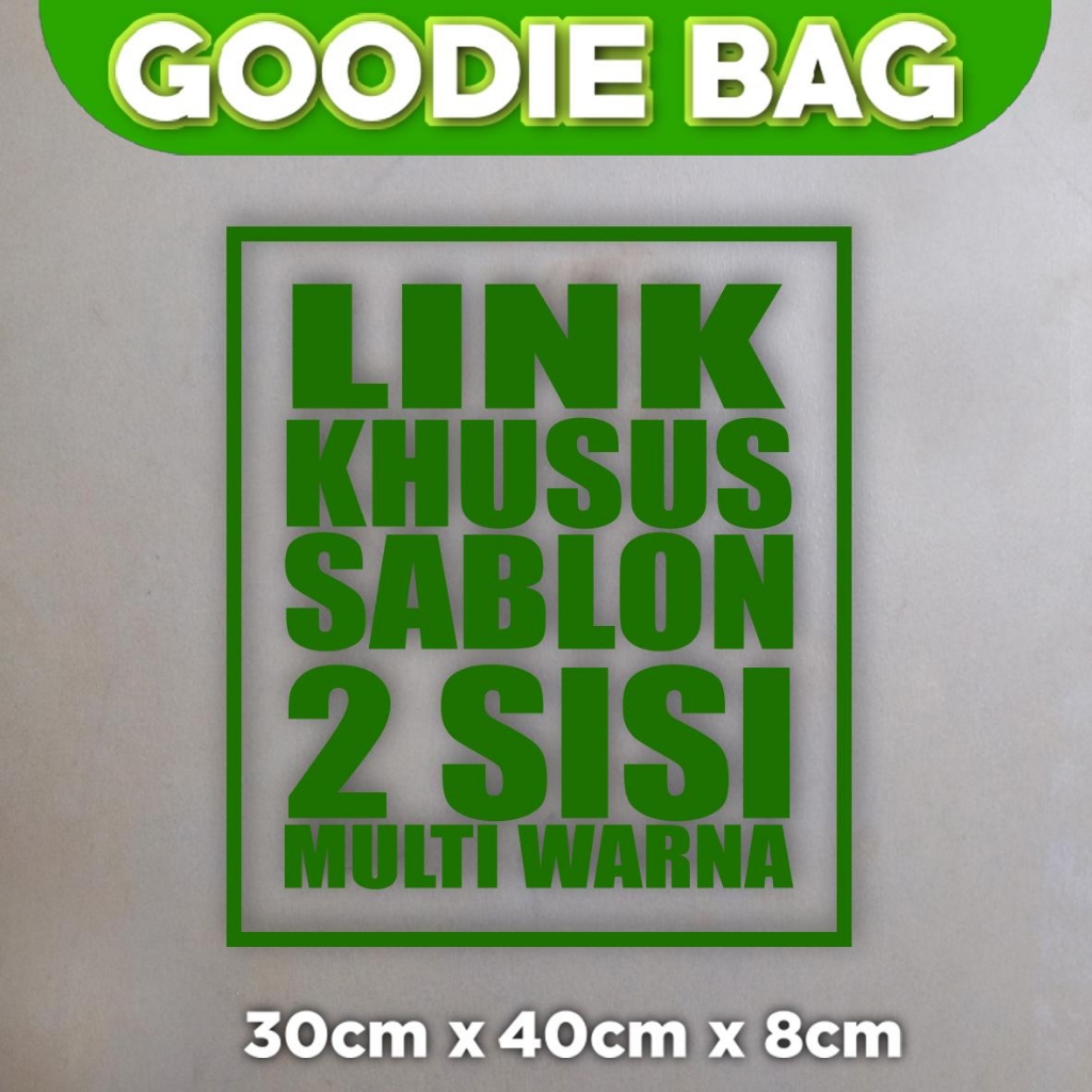 

LINK Khusus Goodie Bag 30x40 2 SISI ATAU MULTI WARNA DTF