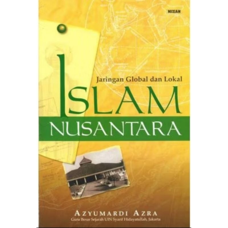 ISLAM NUSANTARA JARINGAN GLOBAL DAN LOKAL by Azyumardi Azra